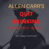 Allen Carr s Quit Drinking Without Willpower