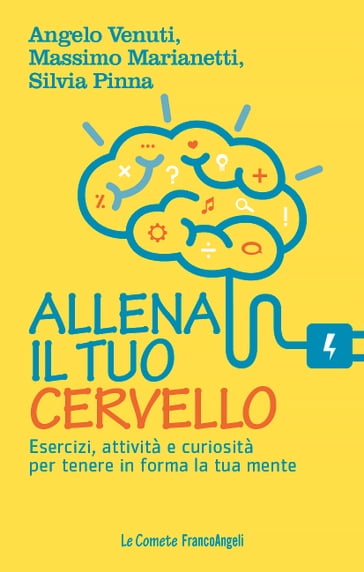 Allena il tuo cervello - Angelo Venuti - Massimo Marianetti - Silvia Pinna