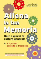 Allena la tua memoria. Quiz e giochi di cultura generale. 5: I 7 pianeti secondo la tradizione