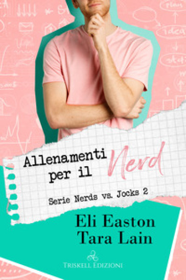 Allenamenti per il nerd. Nerds vs. jocks. 2. - Eli Easton - Tara Lain