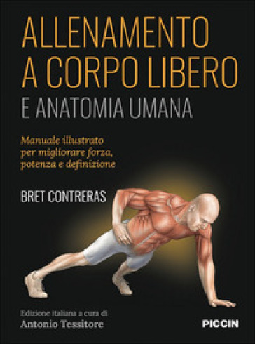 Allenamento a corpo libero. E anatomia umana - Bret Contreras