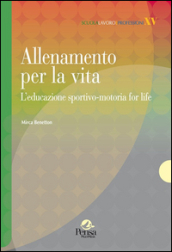 Allenamento per la vita. L educazione sportivo-motoria for life