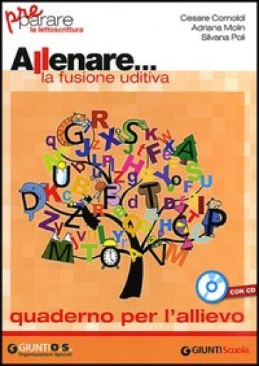 Allenare... la fusione uditiva. Quaderno per l'allievo. Per la Scuola elementare. Con CD-ROM - Cesare Cornoldi - Adriana Molin - Silvana Poli