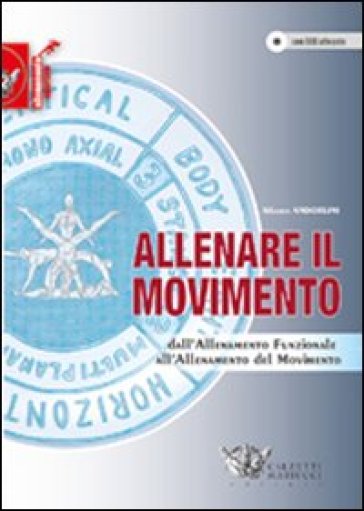 Allenare il movimento. Dall'allenamento funzionale all'allenamento del movimento. Ediz. illustrata. Con DVD - Alberto Andorlini