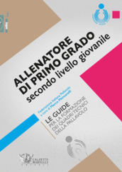 Allenatore di primo grado secondo livello giovanile. Le guide per la formazione dei quadri...