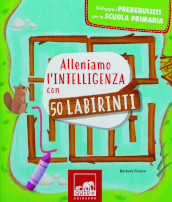 Alleniamo l intelligenza con 50 labirinti