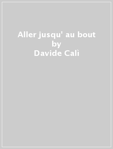 Aller jusqu' au bout - Davide Calì - Anna Aparicio Català