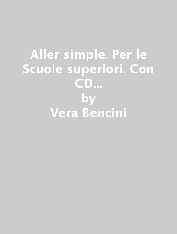 Aller simple. Per le Scuole superiori. Con CD Audio formato MP3. Con e-book. Con espansione online - Vera Bencini - Stefano Nigro - Aurèlie Paris