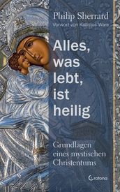 Alles, was lebt, ist heilig  Grundlagen eines mystischen Christentums