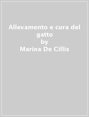 Allevamento e cura del gatto - Marina De Cillis