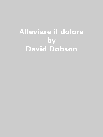 Alleviare il dolore - David Dobson