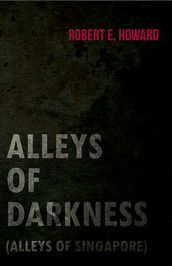 Alleys of Darkness (Alleys of Singapore)