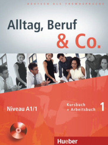 Alltag, Beruf & co. Kursbuch-Arbeitsbuch. Per gli Ist. tecnici commerciali. Con CD Audio. 1.