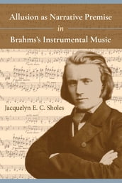 Allusion as Narrative Premise in Brahms s Instrumental Music