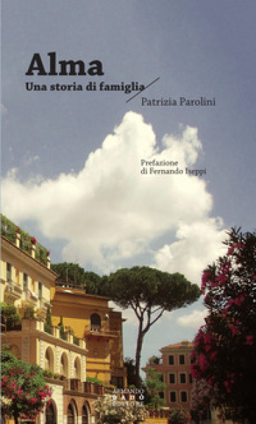 Alma. Una storia di famiglia - Patrizia Parolini