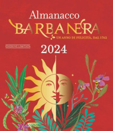 Almanacco Barbanera 2024. Un anno di felicità, dal 1762. Ediz. limitata - Sonia Sorci - Luigi Campi