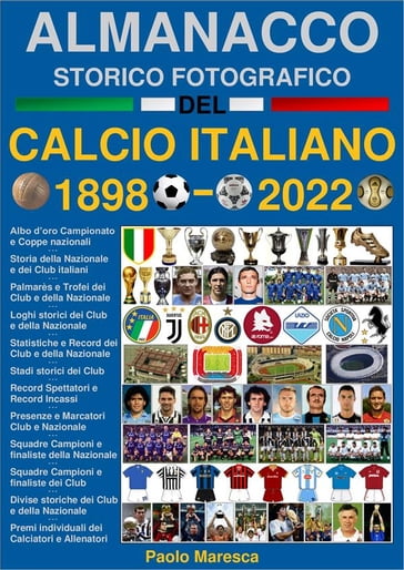 Almanacco Storico Fotografico del Calcio Italiano 1898-2022 - Paolo Maresca