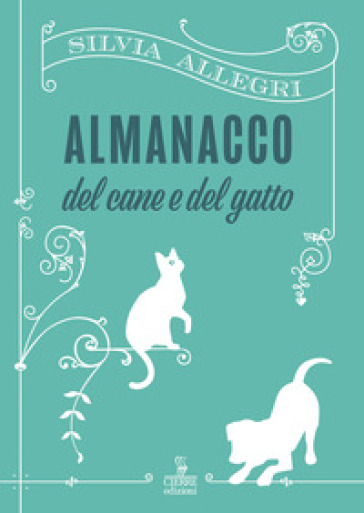 Almanacco del cane e del gatto - Silvia Allegri