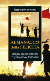 Almanacco della felicità. Pagine per un anno dai più grandi scrittori d