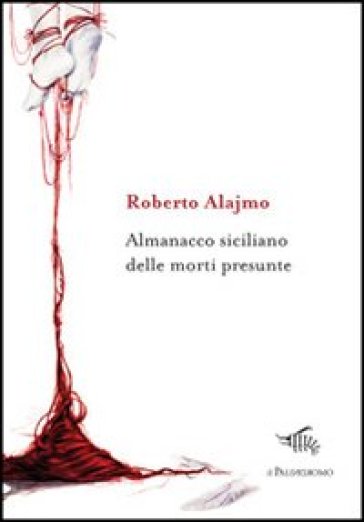 Almanacco siciliano delle morti presunte - Roberto Alajmo