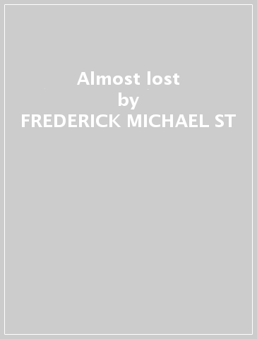 Almost lost - FREDERICK MICHAEL ST
