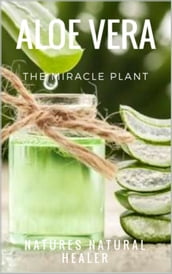 Aloe Vera - The Miracle Plant
