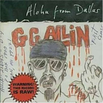 Aloha from dallas - Gg Allin