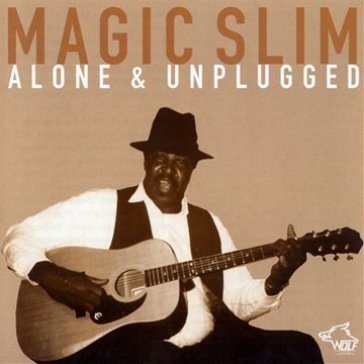 Alone & unplugged - Magic Slim