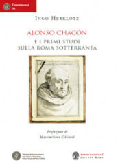 Alonso Chacon e i primi studi sulla Roma sotterranea