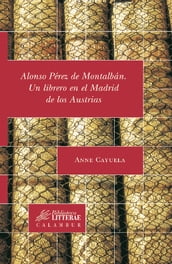 Alonso Pérez de Montalbán. Un librero en el Madrid de los Austrias