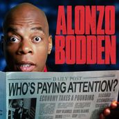 Alonzo Bodden: Who s Paying Attention