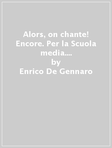 Alors, on chante! Encore. Per la Scuola media. Con e-book. Con espansione online. Vol. 2 - Enrico De Gennaro - Samira Zaouya