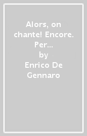 Alors, on chante! Encore. Per la Scuola media. Con e-book. Con espansione online. Vol. 2