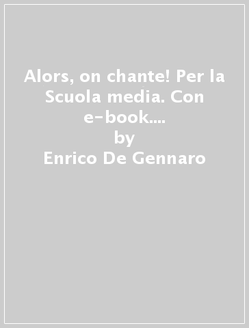 Alors, on chante! Per la Scuola media. Con e-book. Con espansione online. Vol. 2 - Enrico De Gennaro - Samira Zaouya