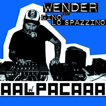 Alpaca. Feat. Gino lo Spazzino - Wender