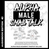 Alpha Male Small Talk