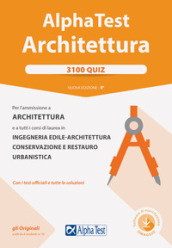Alpha Test. Architettura. 3100 quiz. Per l'ammissione ad Architettura e a tutti i corsi di...