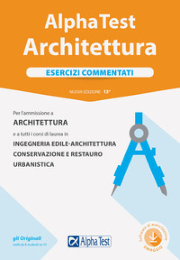 Alpha Test. Architettura. Esercizi commentati. Per l'ammissione ad Architettura e a tutti i corsi di laurea in Ingegneria edile-architettura, Conservazione e restauro, Urbanistica. Nuova ediz. Con software di simulazione - Stefano Bertocchi - Alberto Sironi