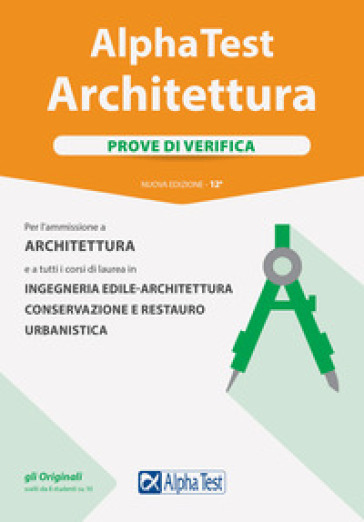 Alpha Test. Architettura. Prove di verifica. Per l'ammissione ad Architettura e a tutti i corsi di laurea in Ingegneria edile-architettura, Conservazione e restauro, Urbanistica. Nuova ediz. - Stefano Bertocchi - Alberto Sironi