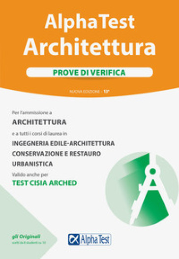 Alpha Test. Architettura. Prove di verifica. Per l'ammissione a tutti i corsi di laurea in Architettura e Ingegneria Edile-Architettura, Scienze dell'architettura - Stefano Bertocchi - Massimiliano Bianchini - Giuseppe Vottari