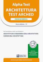 Alpha Test. Architettura. Prove di verifica. Per l ammissione a tutti i corsi di laurea in Architettura e Ingegneria Edile-Architettura, Scienze dell architettura. Ediz. MyDesk. Con Contenuto digitale per download e accesso on line