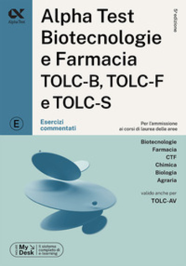 Alpha Test. Biotecnologie e farmacia TOLC-B, TOLC-F e TOLC-S. Esercizi commentati. Ediz. MyDesk. Con software di simulazione - Stefano Bertocchi - Stefania Provasi - Doriana Rodino - Silvia Tagliaferri - Alberto Sironi - Giovanni Vannini