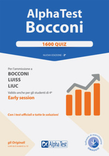 Alpha Test. Bocconi. 1600 quiz. Per l'ammissione a Bocconi, Luiss, Liuc. Valido anche per gli studenti di 4ª early session. Nuova ediz. Con software di simulazione - Carlo Tabacchi - Massimiliano Bianchini - Alessandro Lucchese - Marco Pinaffo - Giuseppe Vottari