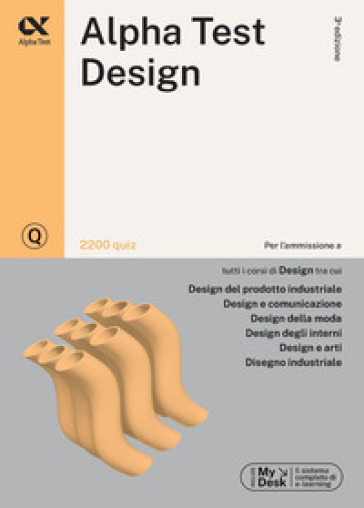 Alpha Test. Design. 2200 quiz. Ediz. MyDesk - Fausto Lanzoni - Stefano Bertocchi - Carlo Tabacchi - Giancarlo Vottari