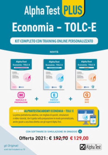 Alpha Test Economia. Tolc-E. Kit completo di preparazione con training on line personalizzato: Manuale di preparazione-Esercizi commentati-3.500 quiz. Con software di simulazione