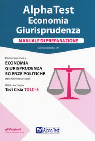 Alpha Test. Economia giurisprudenza. Manuale di preparazione