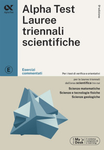 Alpha Test. Lauree triennali scientifiche. Esercizi commentati. Ediz. MyDesk. Con software di simulazione - Stefano Bertocchi - Stefania Provasi - Doriana Rodino - Silvia Tagliaferri - Giovanni Vannini