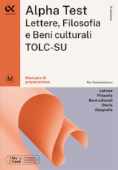 Alpha Test Lettere, Filosofia e Beni Culturali TOLC-SU. Manuale di preparazione. Ediz. MyDesk. Con Contenuto digitale per download e accesso on line