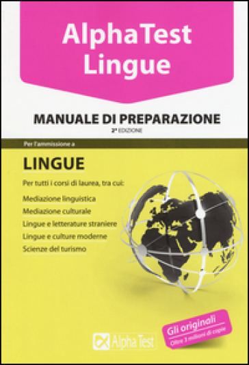 Alpha Test. Lingue. Manuale di preparazione. Per l'ammissione a lingue e culture moderne, mediazione linguistica, scuole superiori mediatori linguistici, scienze del turismo - Francesca Desiderio - Alessandro Lucchese - Raffaella Reale