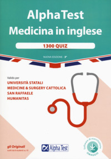 Alpha Test. Medicina in inglese. IMAT international medical admission test. 1300 quiz. Valido per università statali, medicine & surgery Cattolica, San Raffaele, Humanitas. Con software di simulazione - Massimiliano Bianchini - Stefano Bertocchi - Marco Pinaffo